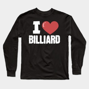 I love billiard Long Sleeve T-Shirt